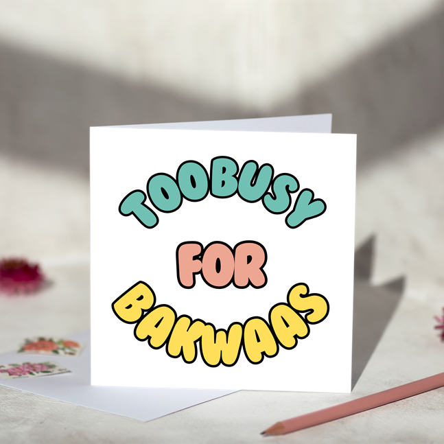 Too Busy For Bakwaas Greeting Card