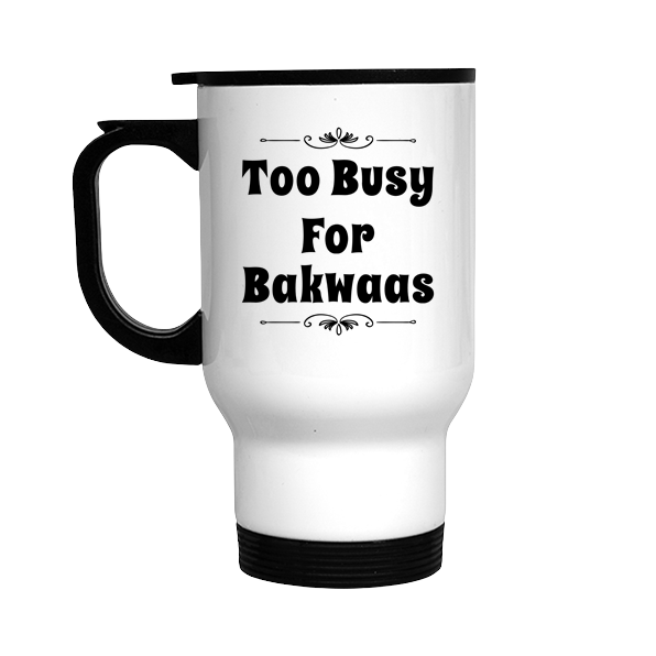 
                  
                    Too Busy For Bakwaas Stainless Steel Travel Mug
                  
                