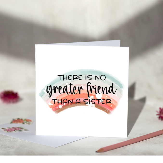 Greater Friend Than A Sister Greeting Card