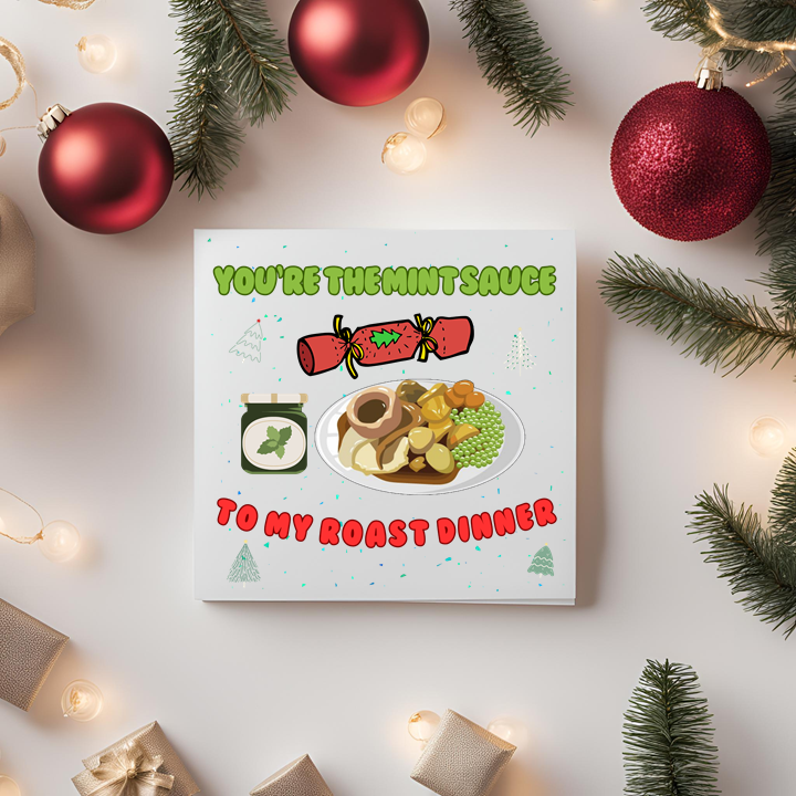 You're The Mint Sauce to My Roast Dinner Christmas Card