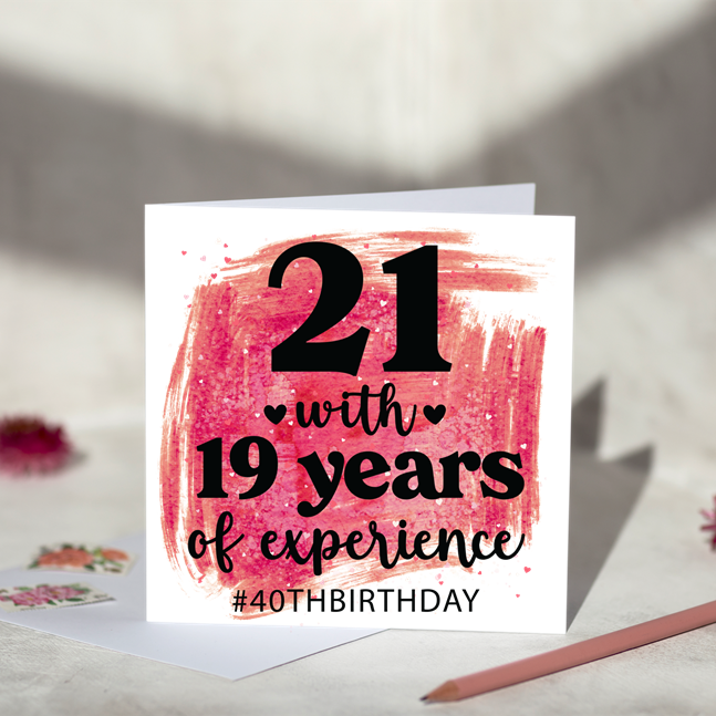 19 Years Experience 40th Birthday Card