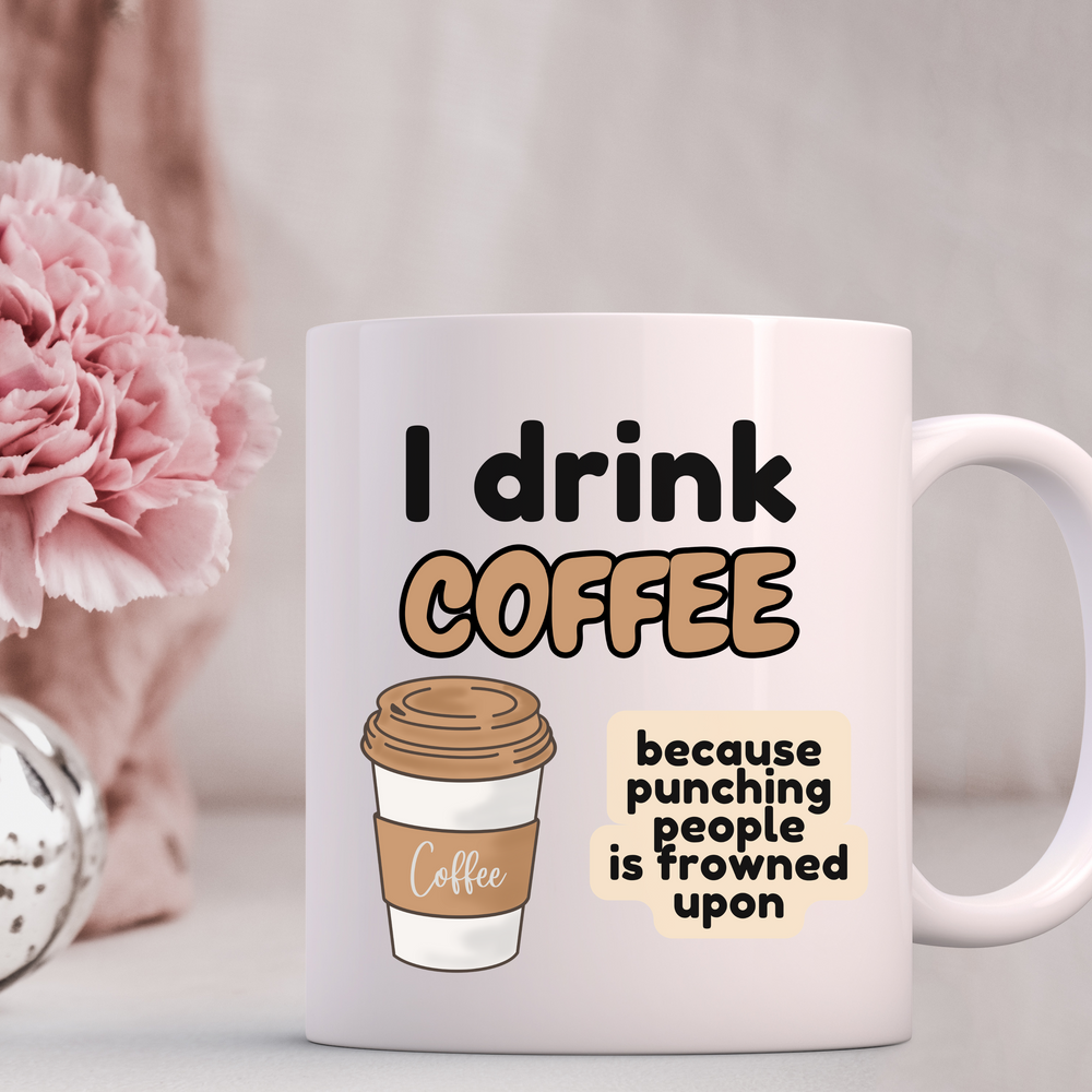 
                      
                        I Drink Because Punching People Mug
                      
                    