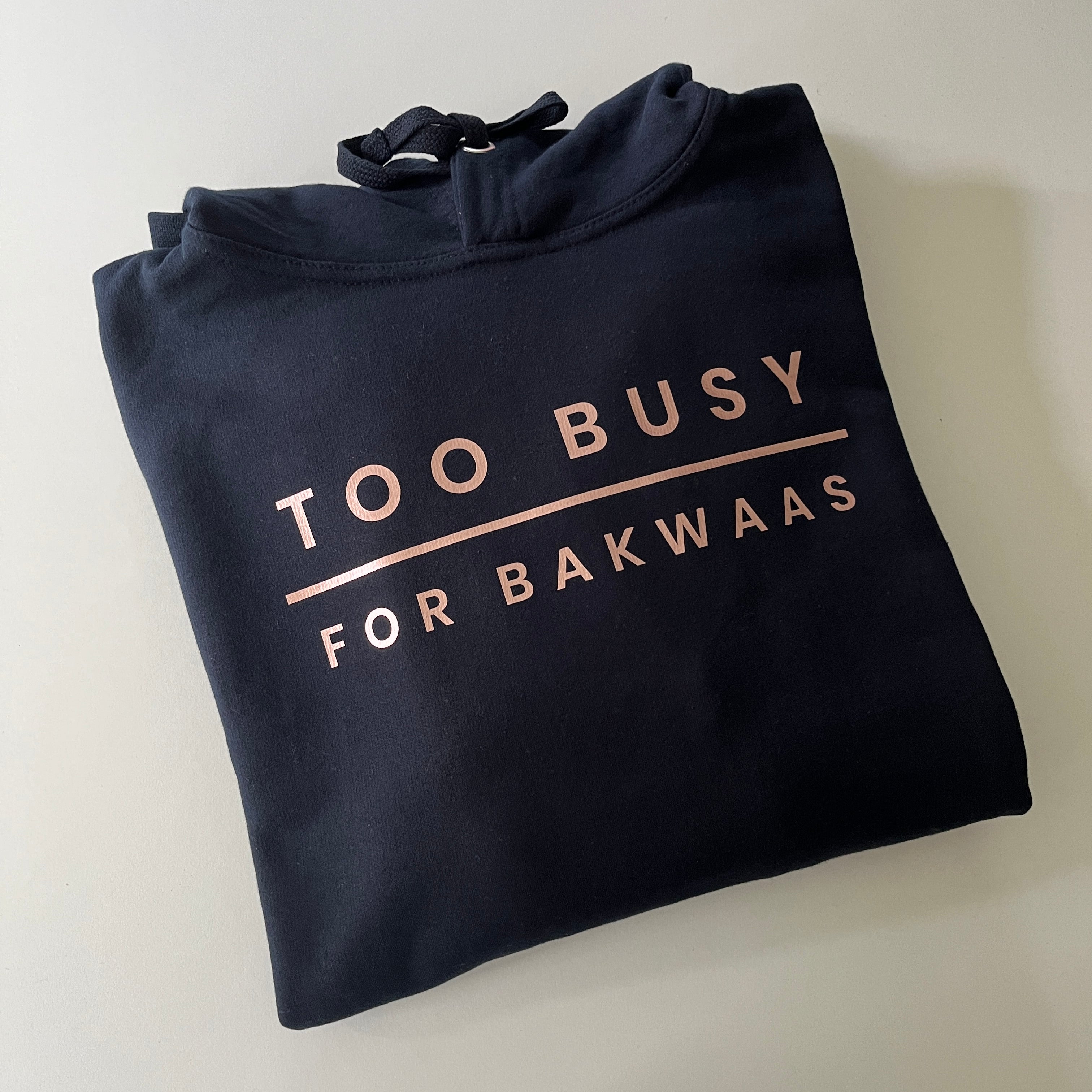 Too Busy For Bakwaas Navy Hoodie with Rose Gold Print
