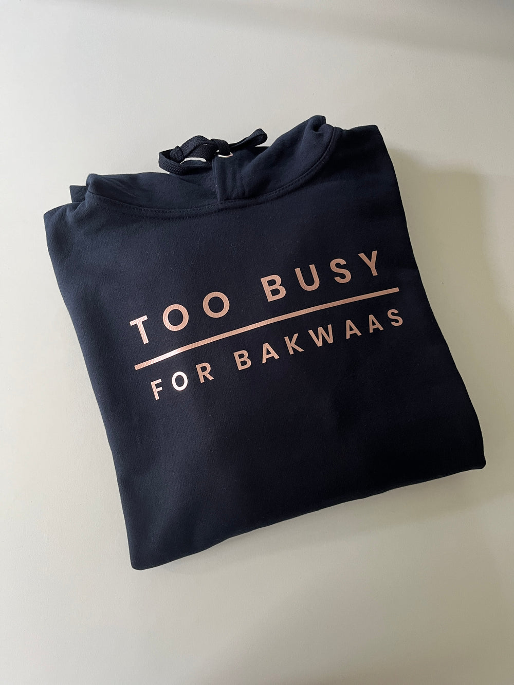 Too Busy For Bakwaas Navy Hoodie with Rose Gold Print