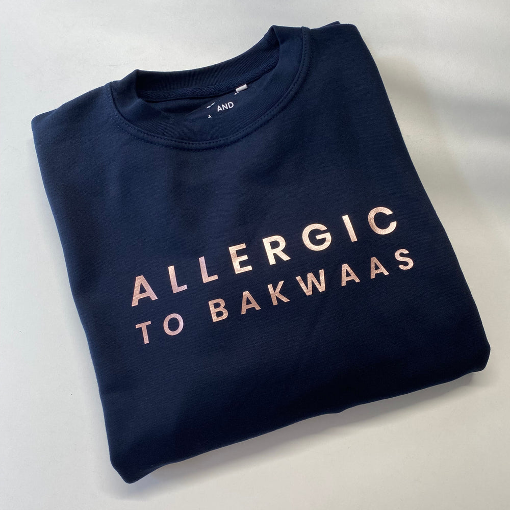 Allergic to Bakwaas Rose Gold Navy Unisex Sweatshirt