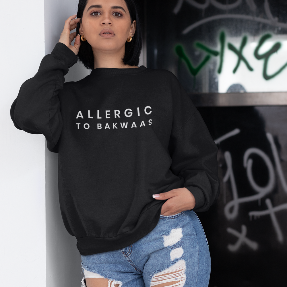 Allergic to Bakwaas Unisex Sweatshirt - Various Colours