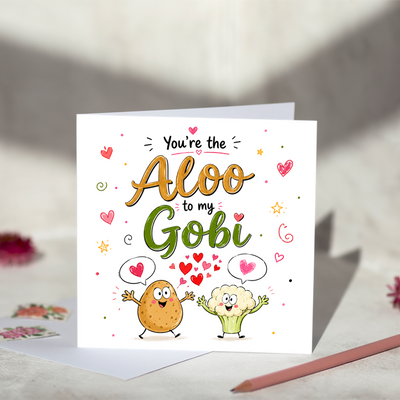 You're the Aloo to my Gobi