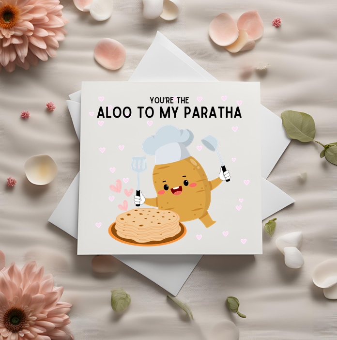 You're the Aloo to my Paratha