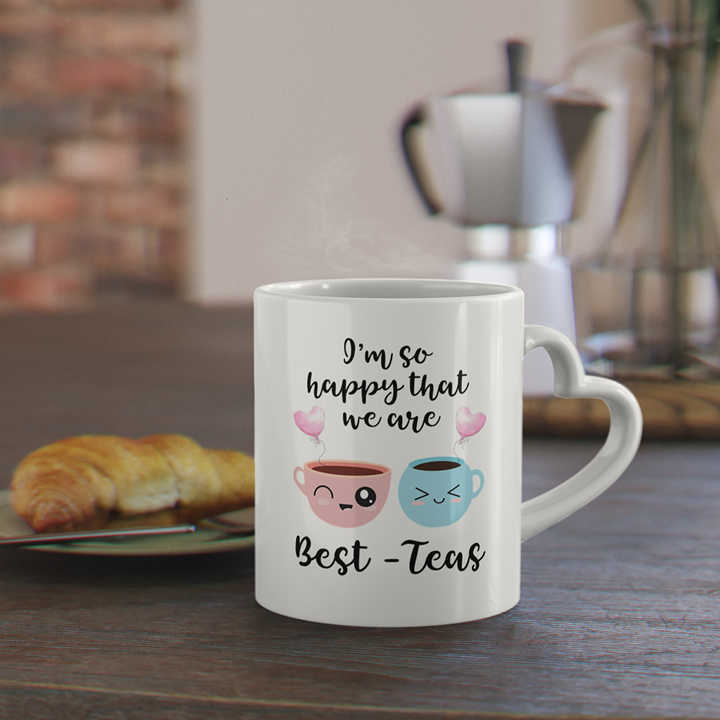 I Am So Happy That We Are Best Teas Mug