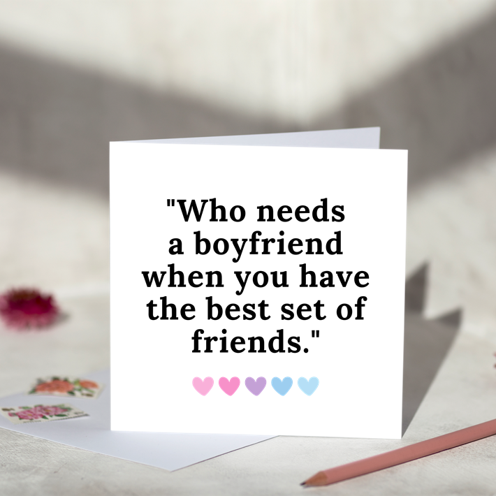 Who Needs A Boyfriend Card