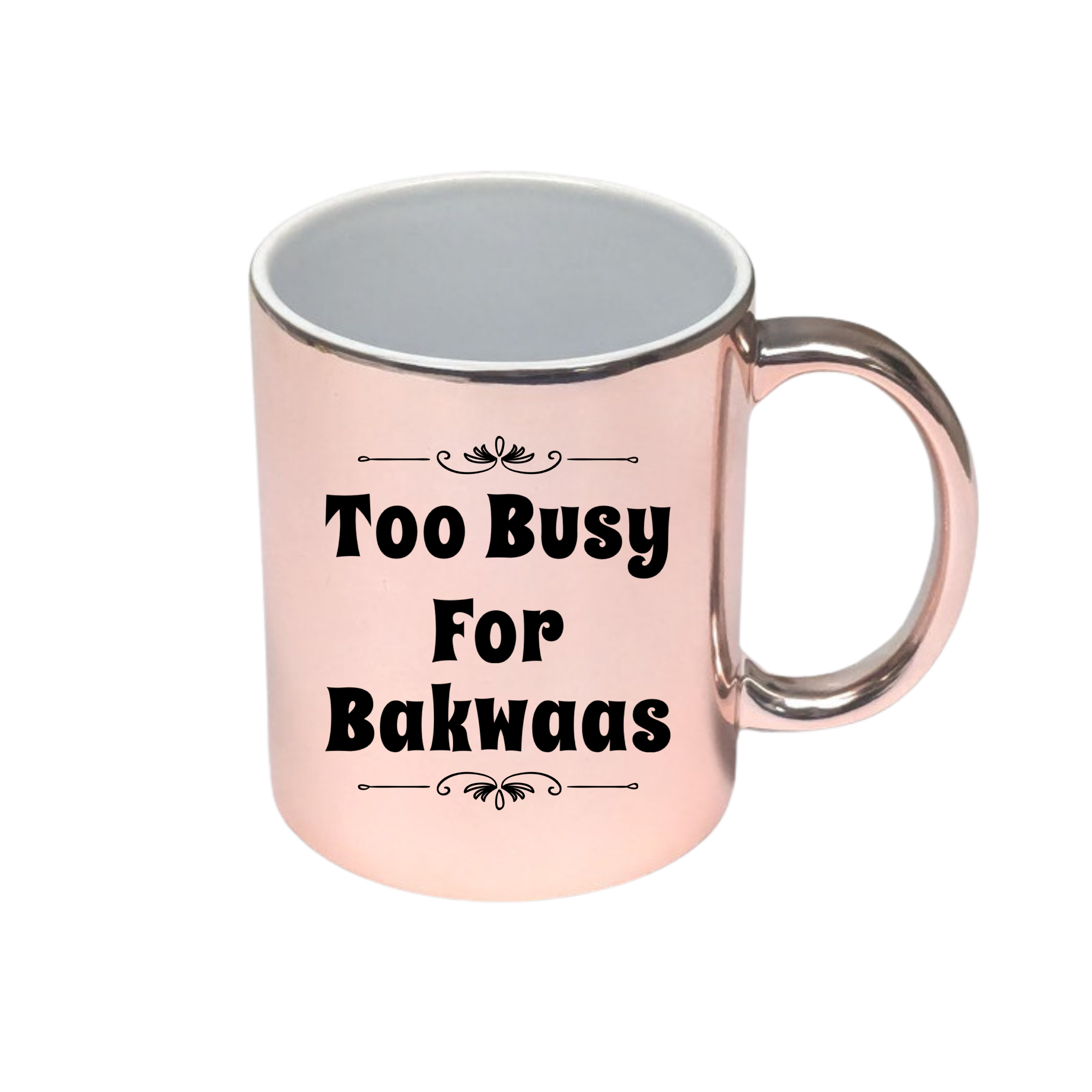 Too Busy For Bakwaas Rose Gold Mug