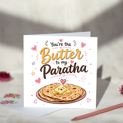 You're The Butter To My Paratha