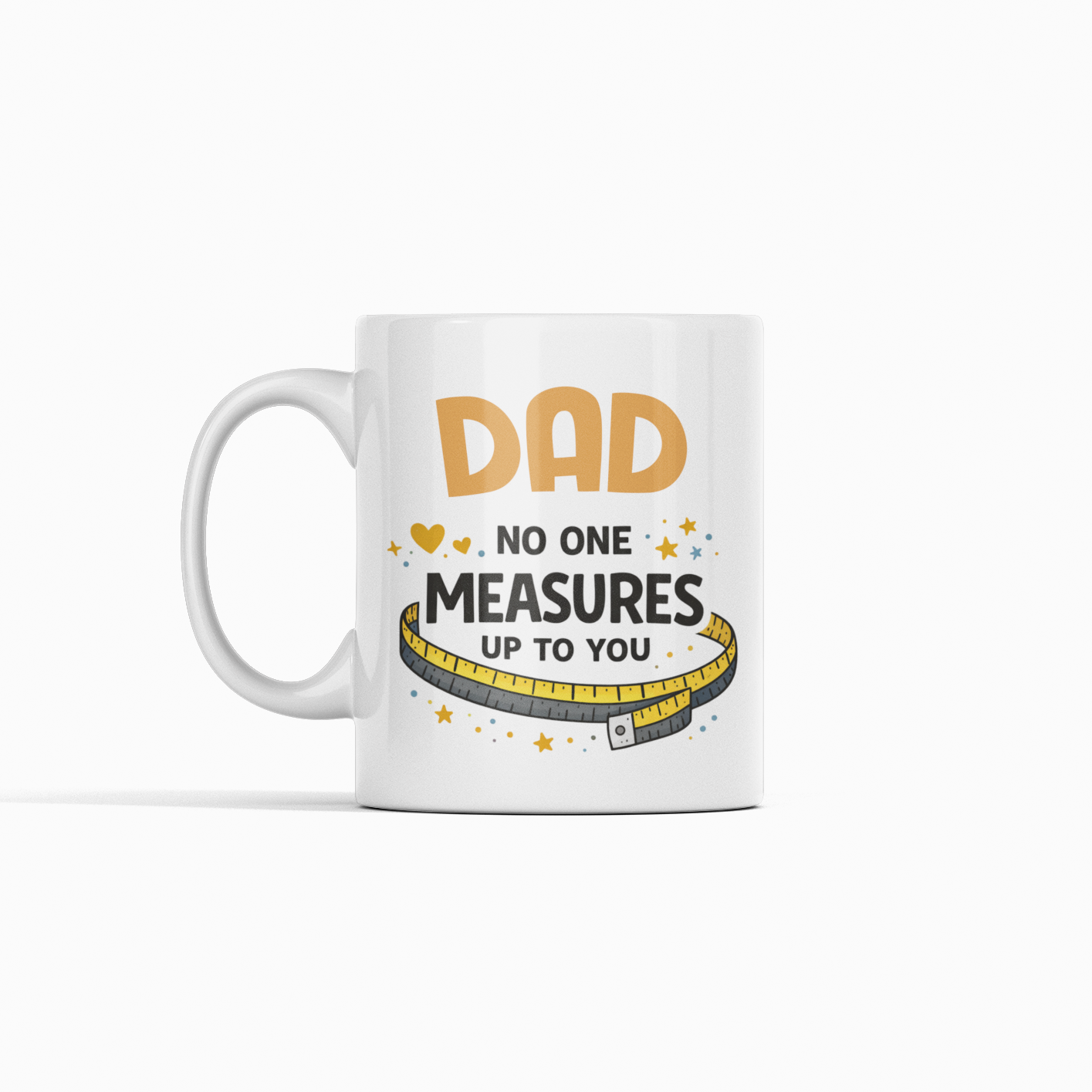 No One Measures for Dad Mug