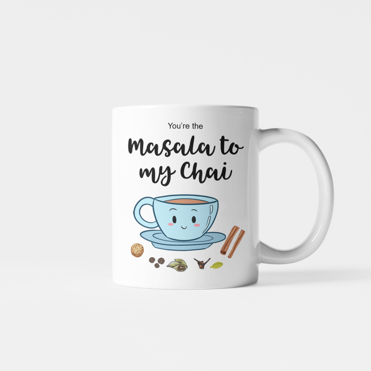 You're The Masala To My Chai Mug