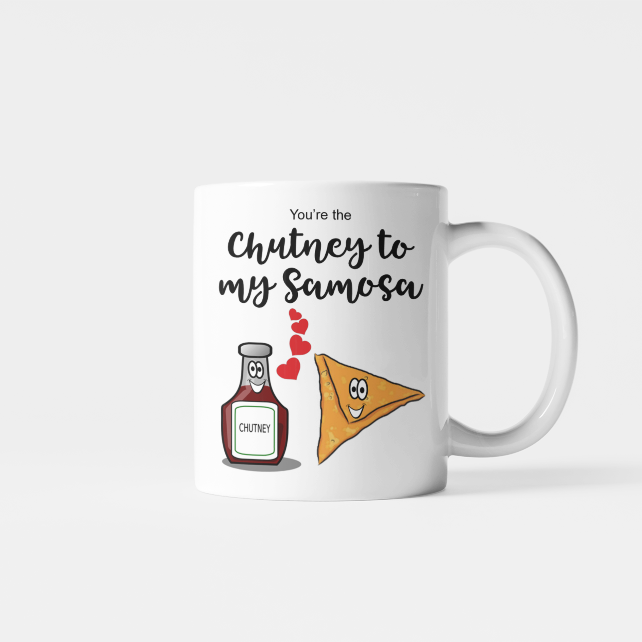 You're the Chutney to my Samosa Mug