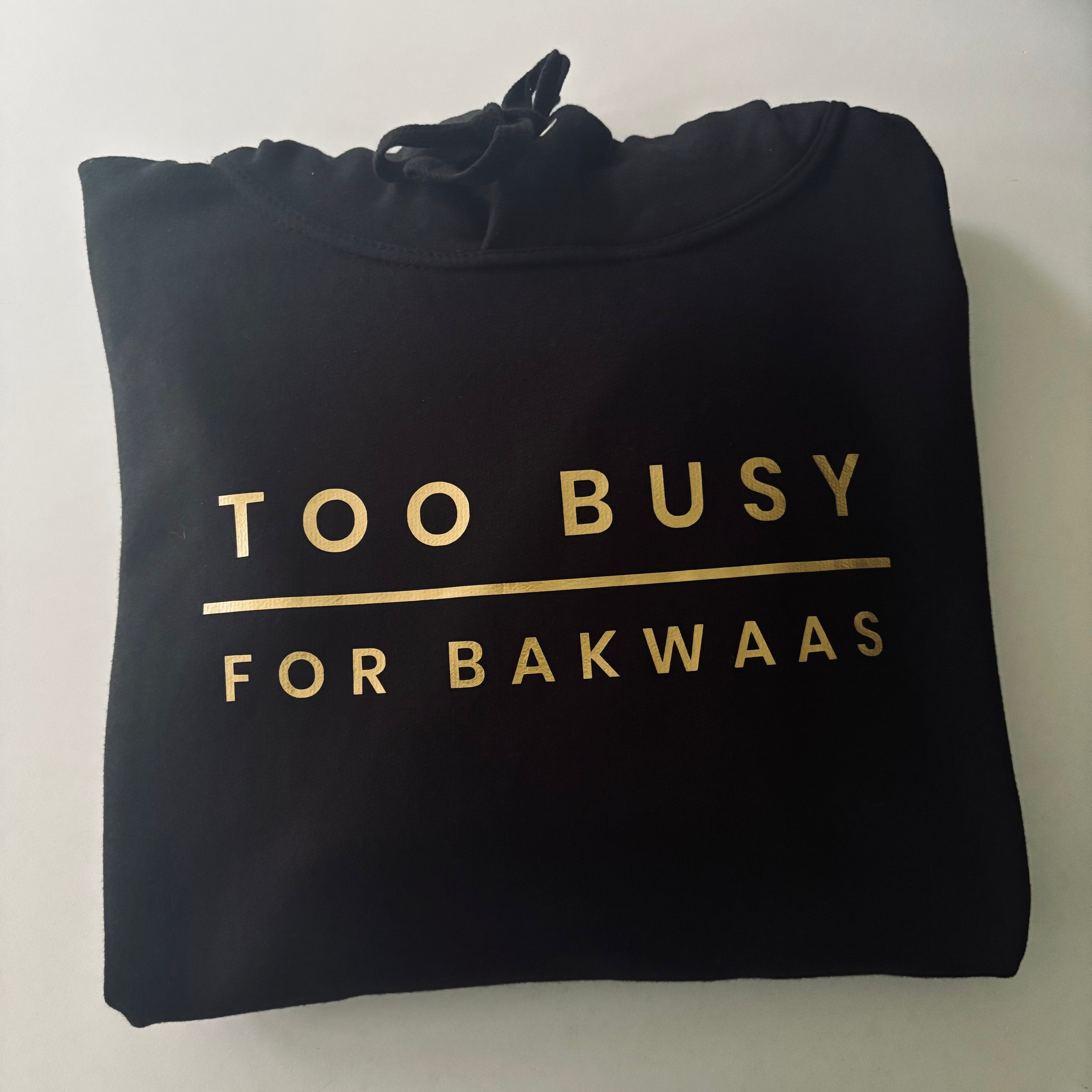 Too Busy For Bakwaas Black Hoodie with Gold Print