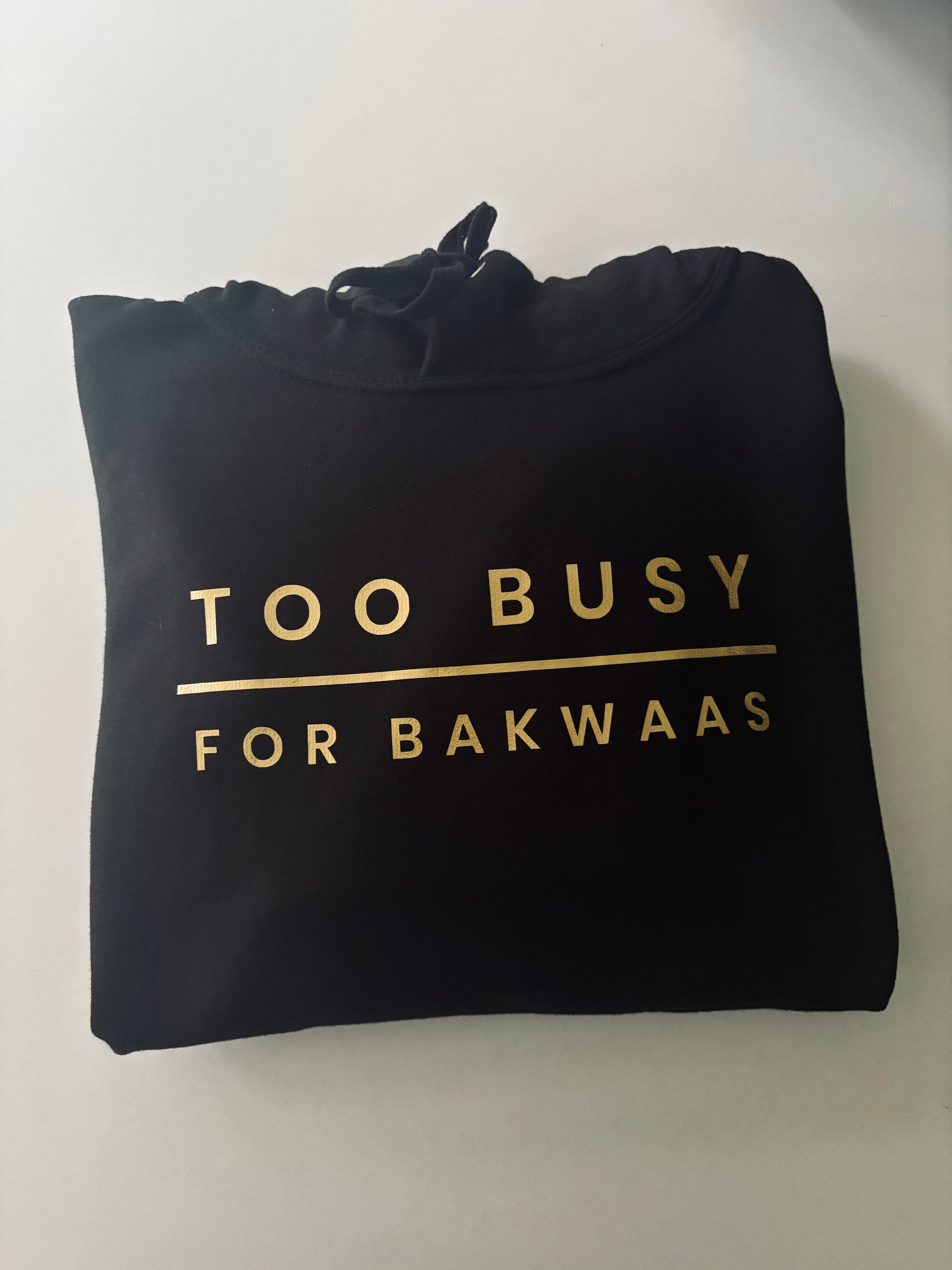 Too Busy For Bakwaas Black Hoodie with Gold Print