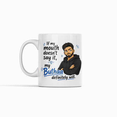 If My Mouth Doesn't Say It, My Buthaa Will Male Mug
