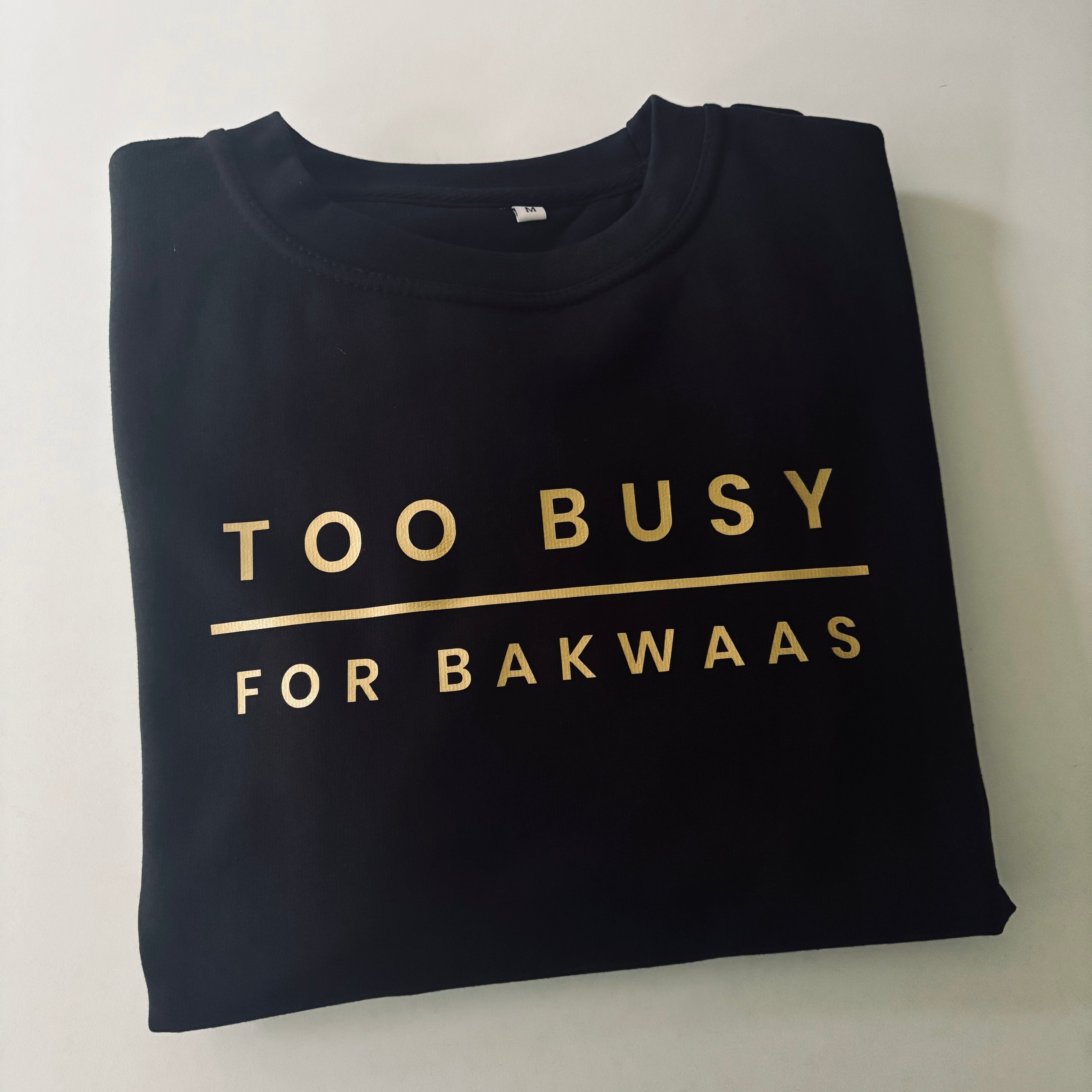 Too Busy For Bakwaas Gold Black Unisex Sweatshirt