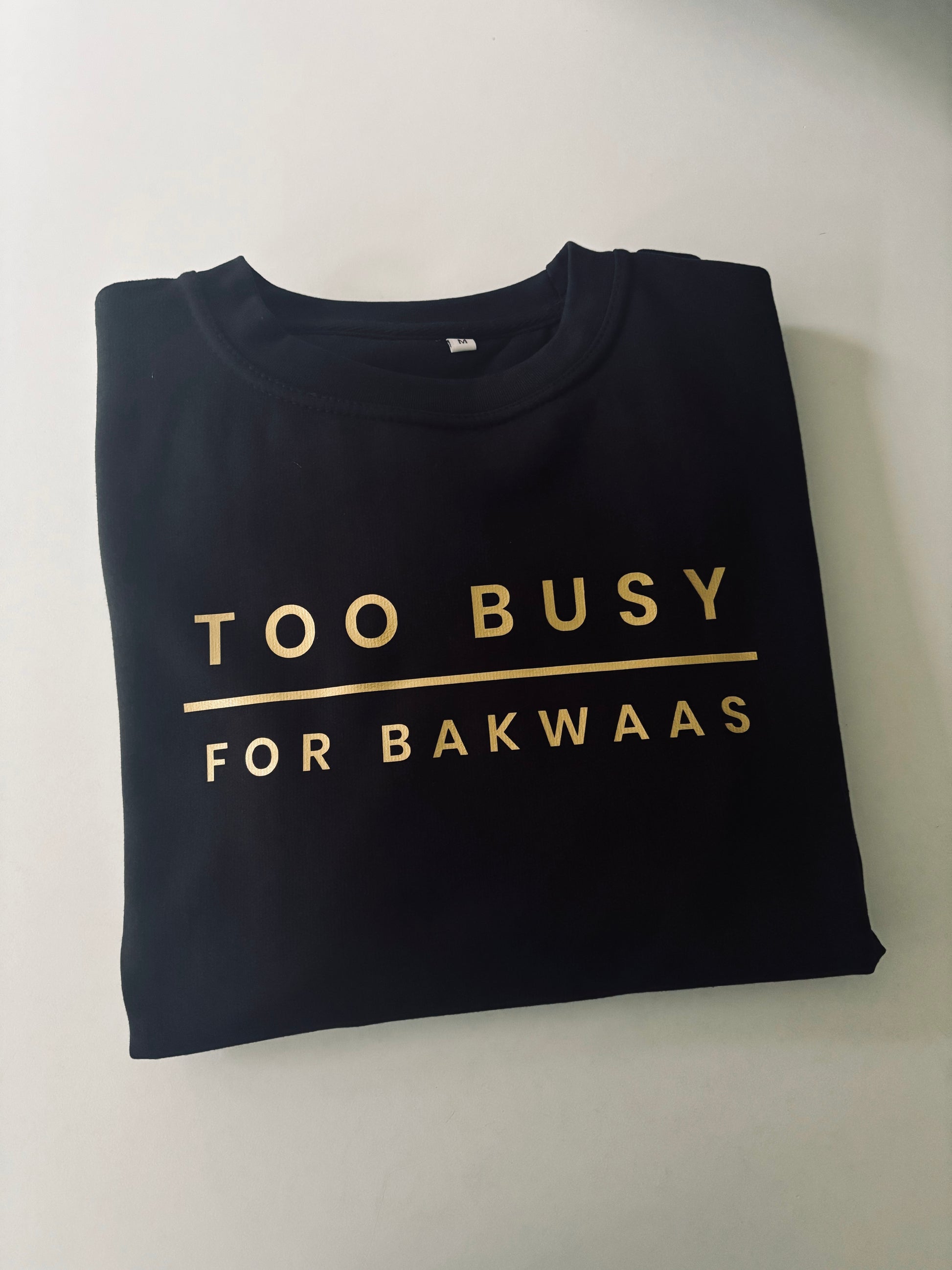 Too Busy For Bakwaas Gold Black Unisex Sweatshirt