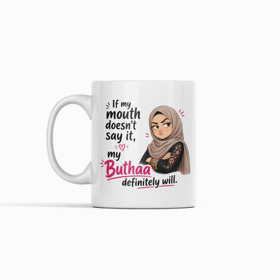 If My Mouth Doesn't Say It, My Buthaa Will Hijabi Mug