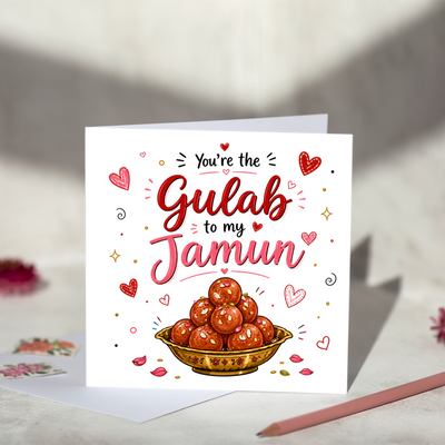 You're the Gulab to my Jamun