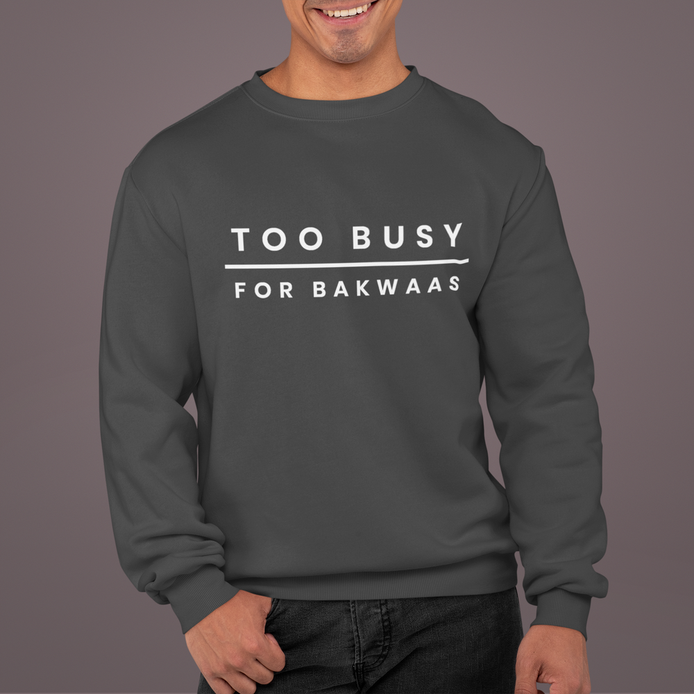 
                      
                        Too Busy For Bakwaas Unisex Sweatshirt - Various Colours
                      
                    