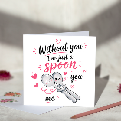 Without You I'm Just A Spoon