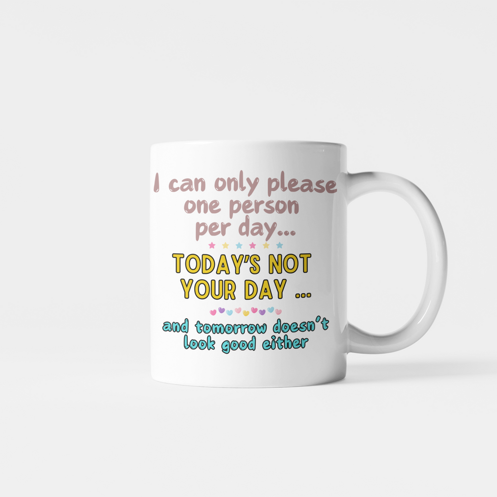 Today Is Not Your Day Mug