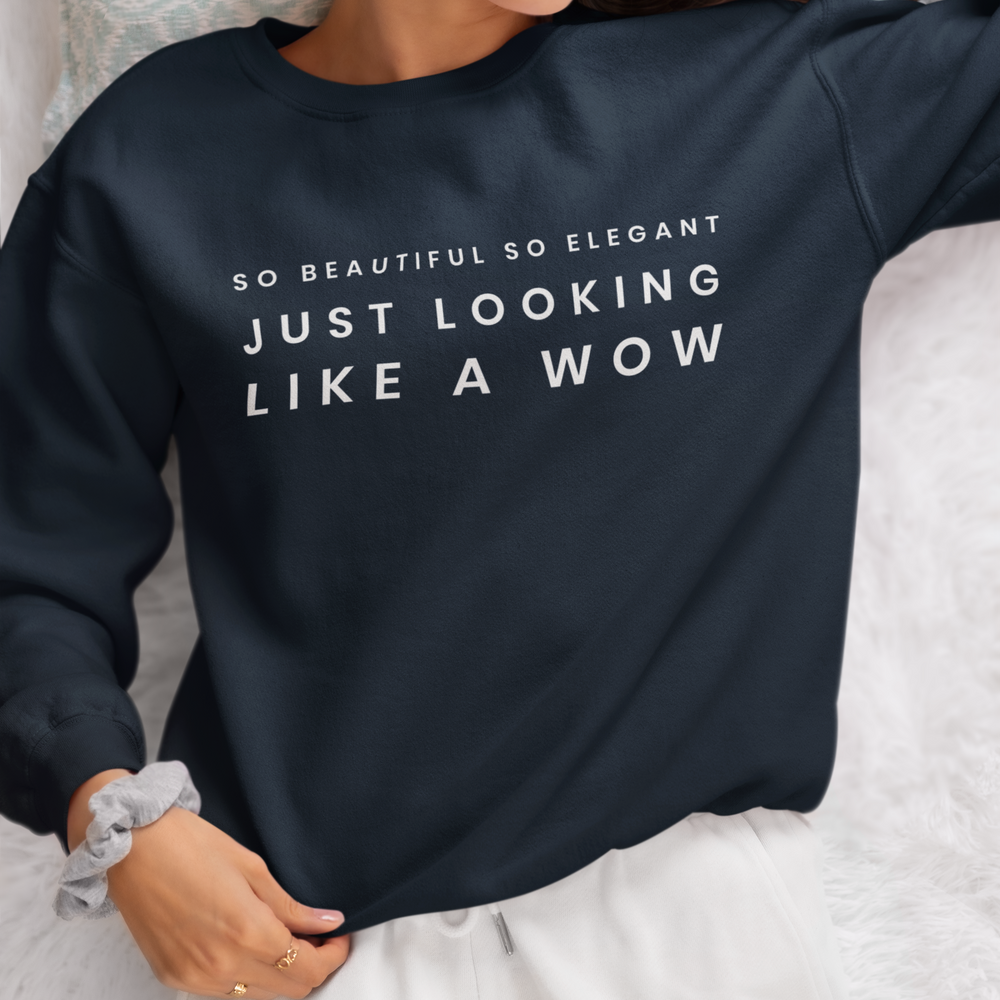 Looking Like A WOW Unisex Sweatshirt - Various Colours