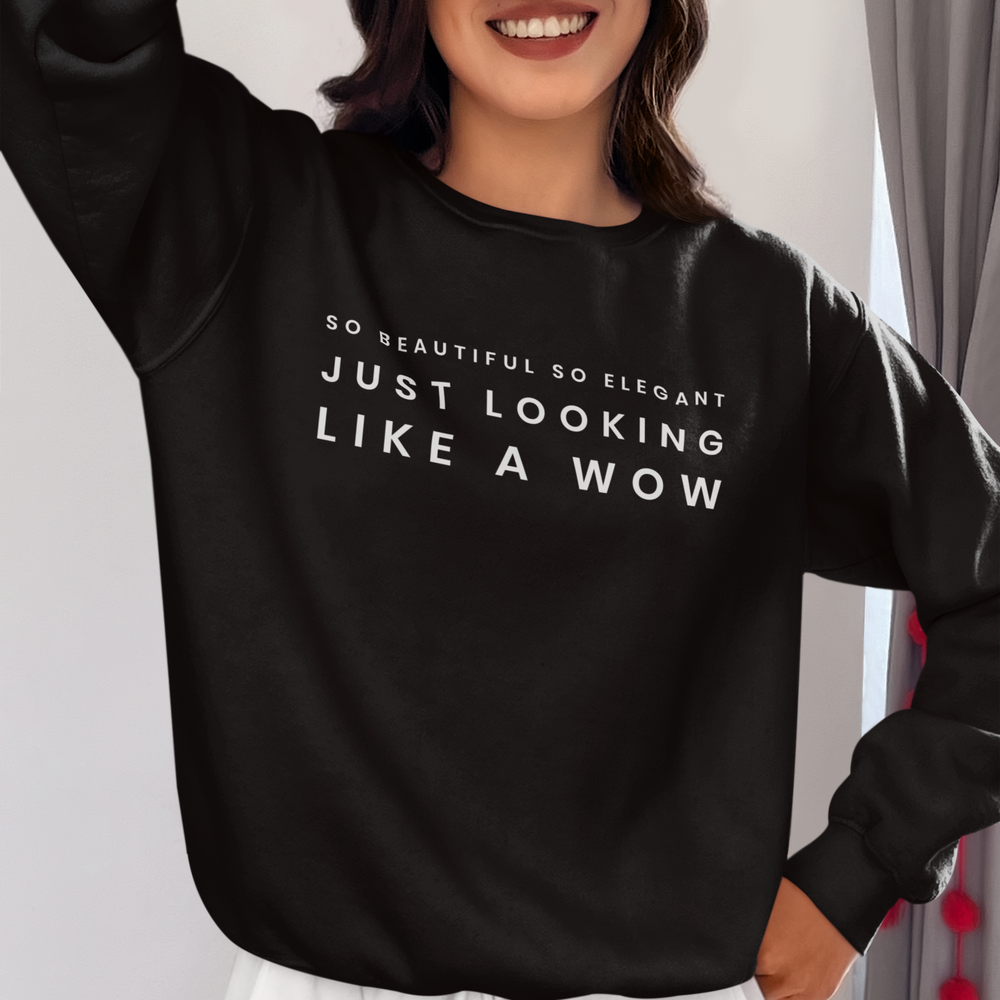 Looking Like A WOW Unisex Sweatshirt - Various Colours