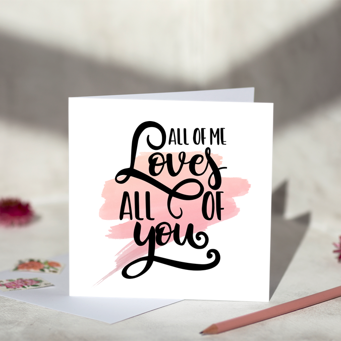 All Of Me Loves All Of You Greeting Card