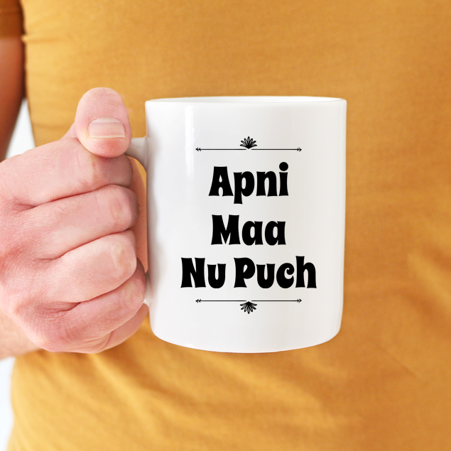 
                      
                        Apni Maa Nu Puch Mug
                      
                    