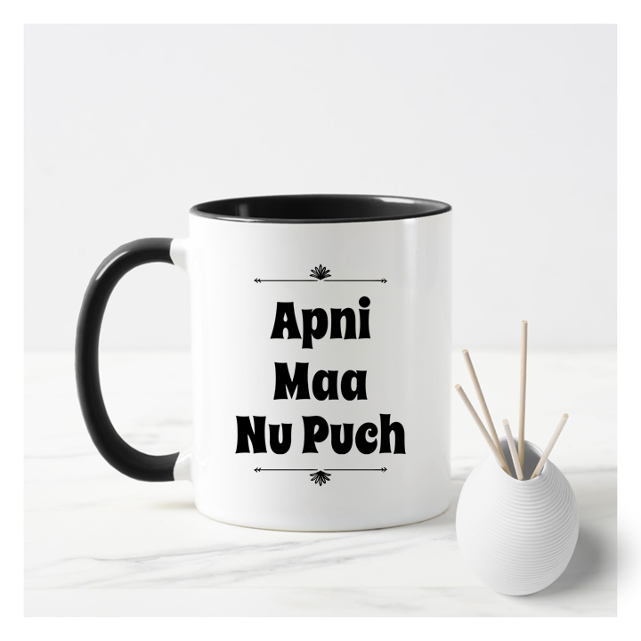 
                      
                        Apni Maa Nu Puch Mug
                      
                    