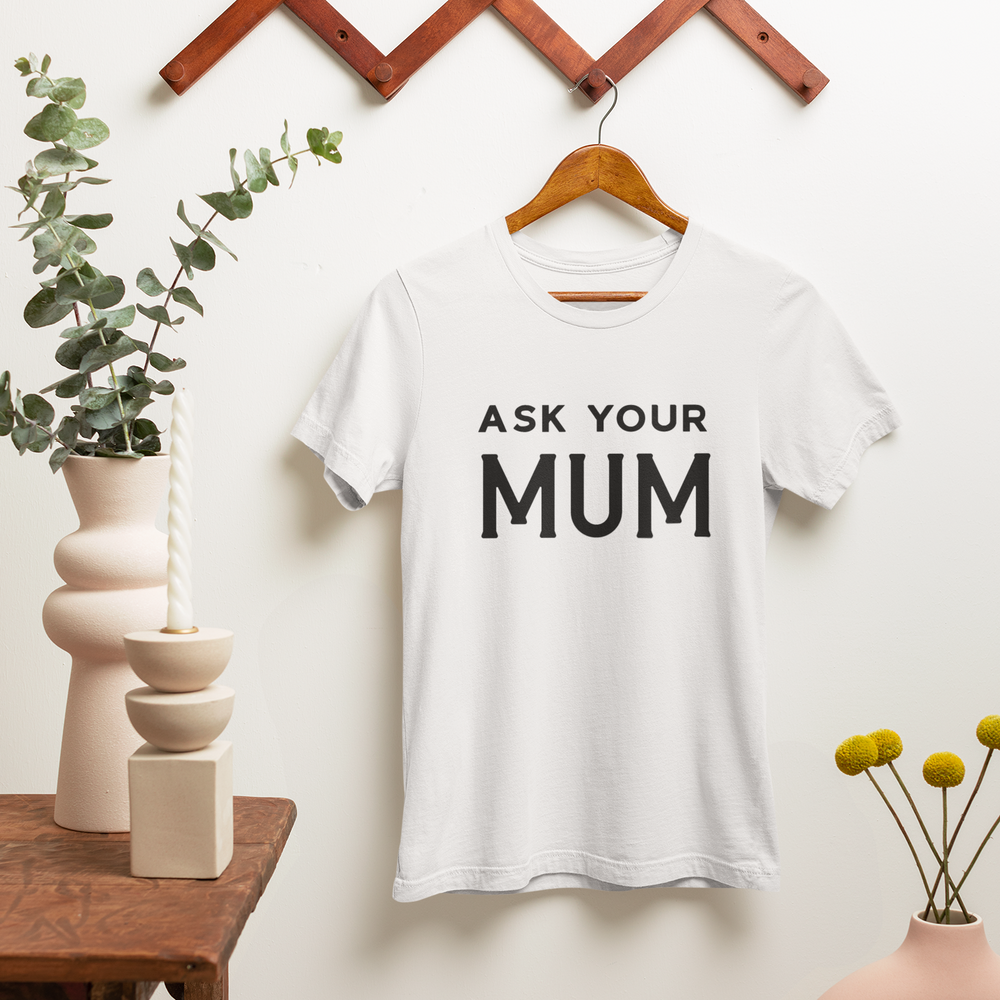 
                      
                        BASIC ESSENTIALS: Ask Your Mum Unisex Tee
                      
                    