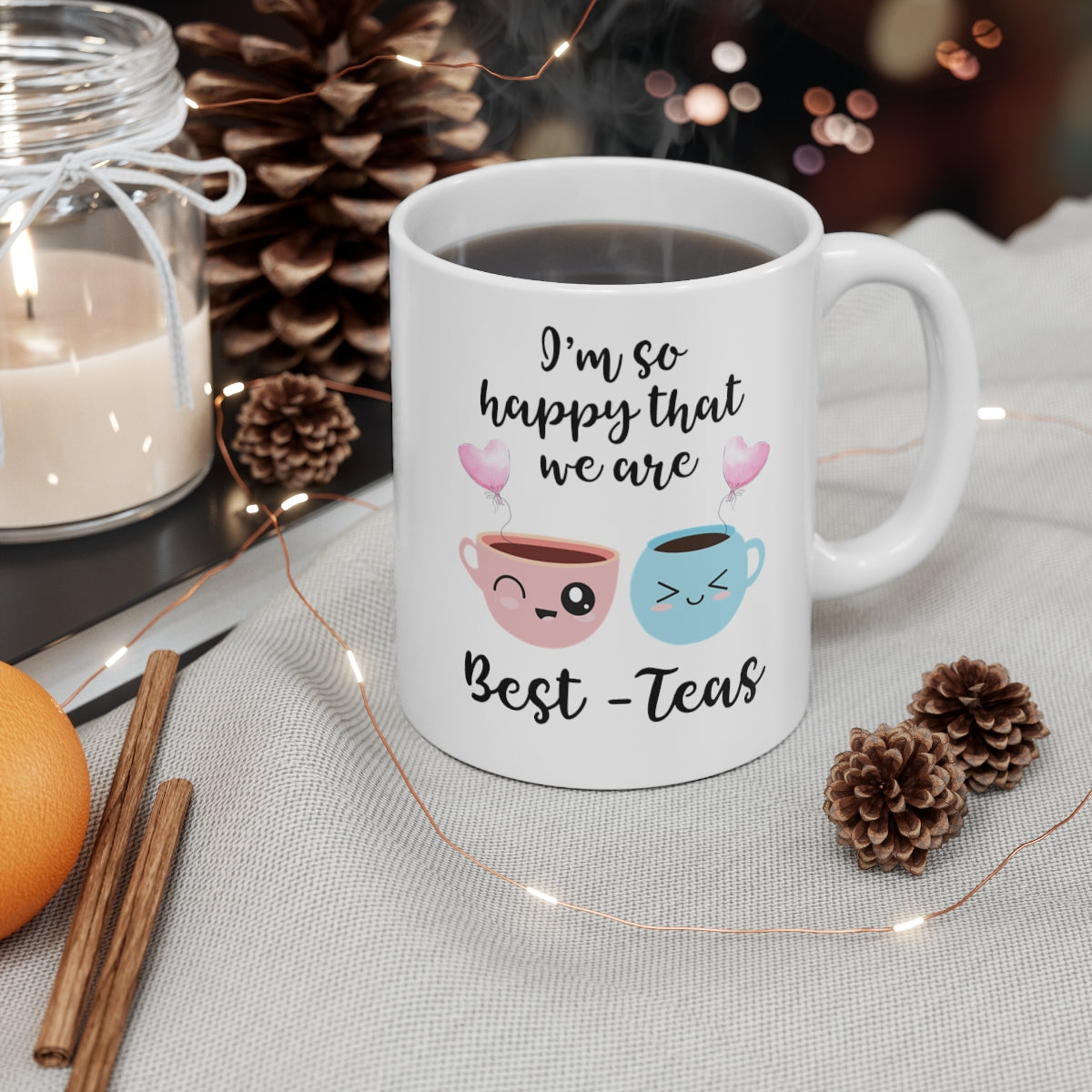 I Am So Happy That We Are Best Teas Mug