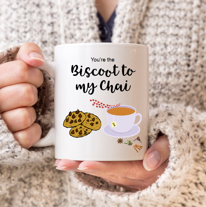 You're The Biscoot To My Chai Mug