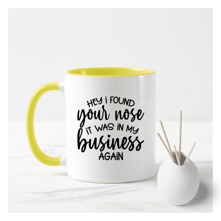 
                  
                    Your Nose In My Business Mug
                  
                