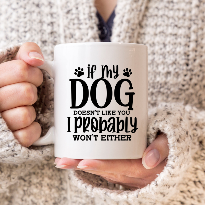 
                      
                        If My Dog Doesn't Like You Mug
                      
                    