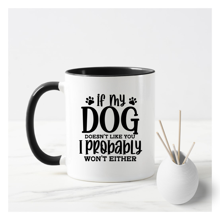 
                      
                        If My Dog Doesn't Like You Mug
                      
                    