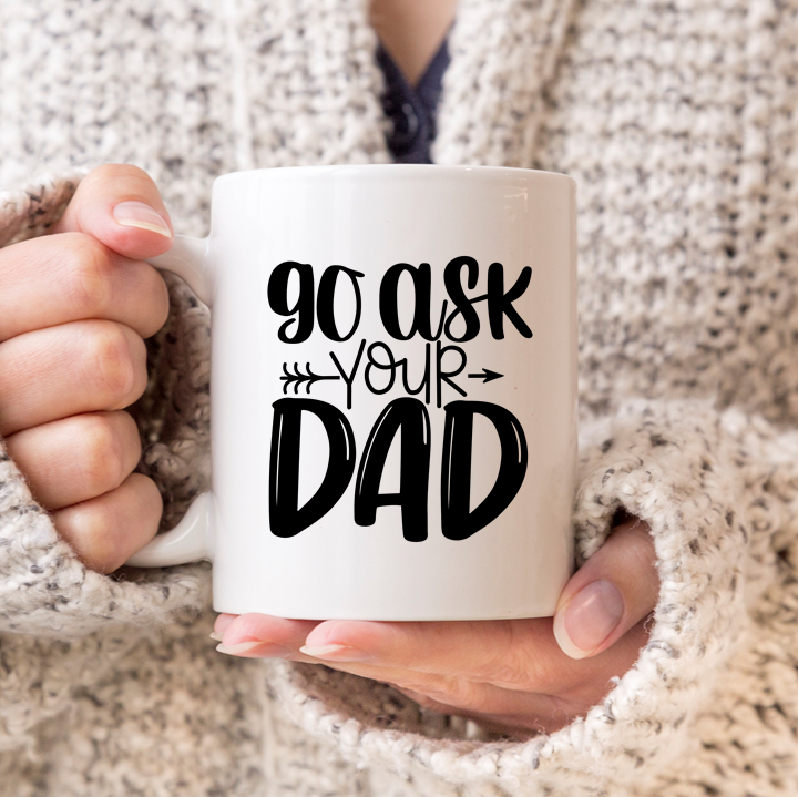 
                      
                        Go Ask Your Dad Mug
                      
                    