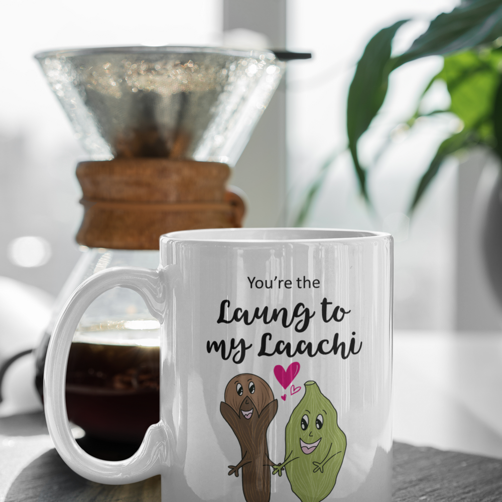 
                      
                        You're the Laung to my Laachi  Mug
                      
                    