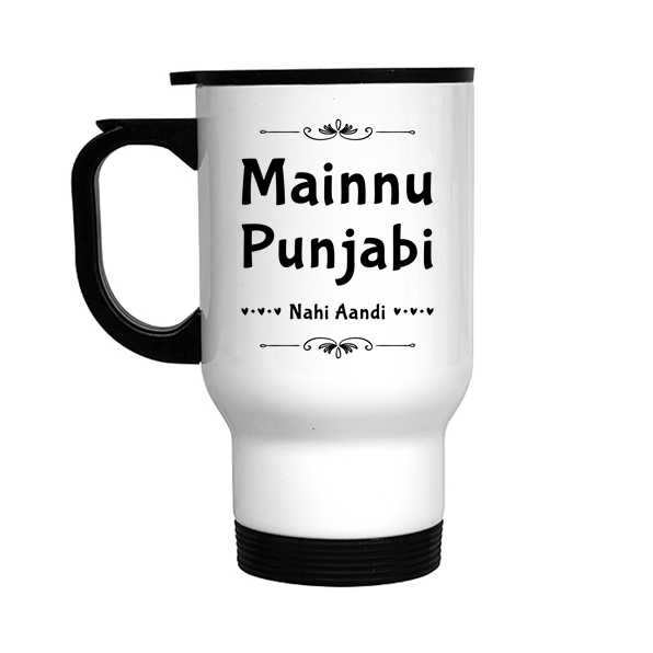 Mainnu Punjabi Nahi Aandi Stainless Steel Travel Mug