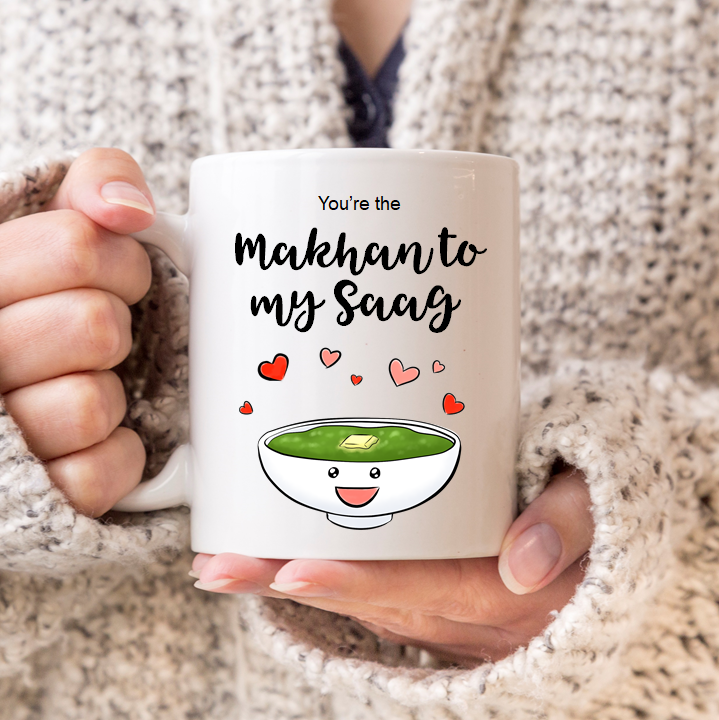 
                      
                        You're The Makhan To My Saag Mug
                      
                    