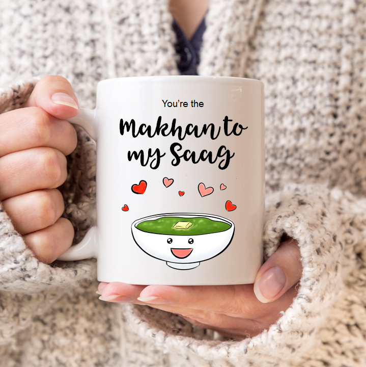 
                  
                    You're The Makhan To My Saag Mug
                  
                