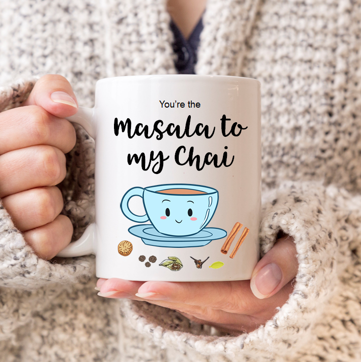 
                  
                    You're The Masala To My Chai Mug
                  
                