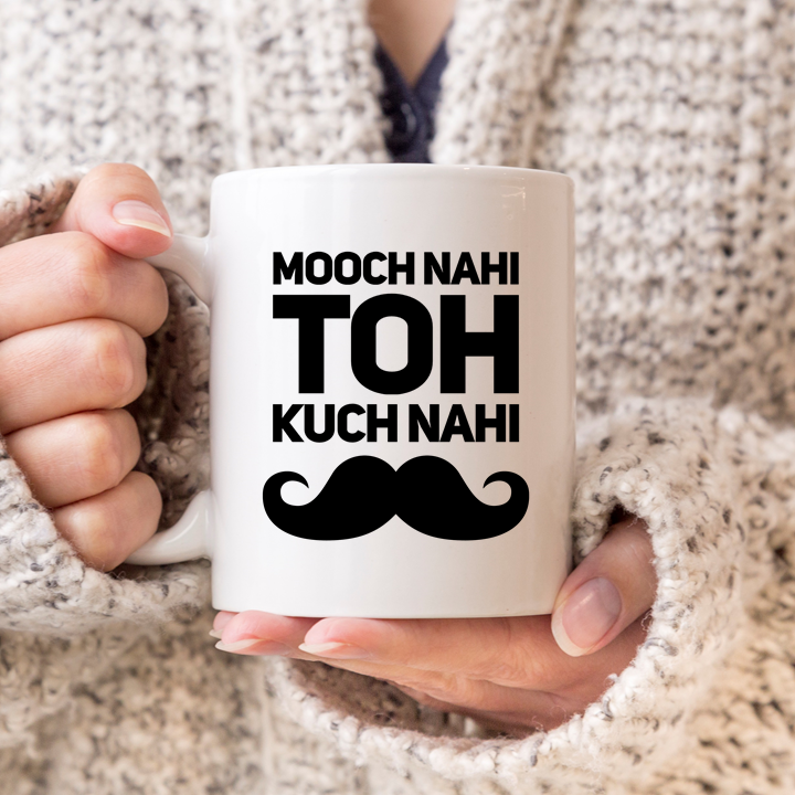 Mooch Nahi Toh Kuch Nahi Male Mug