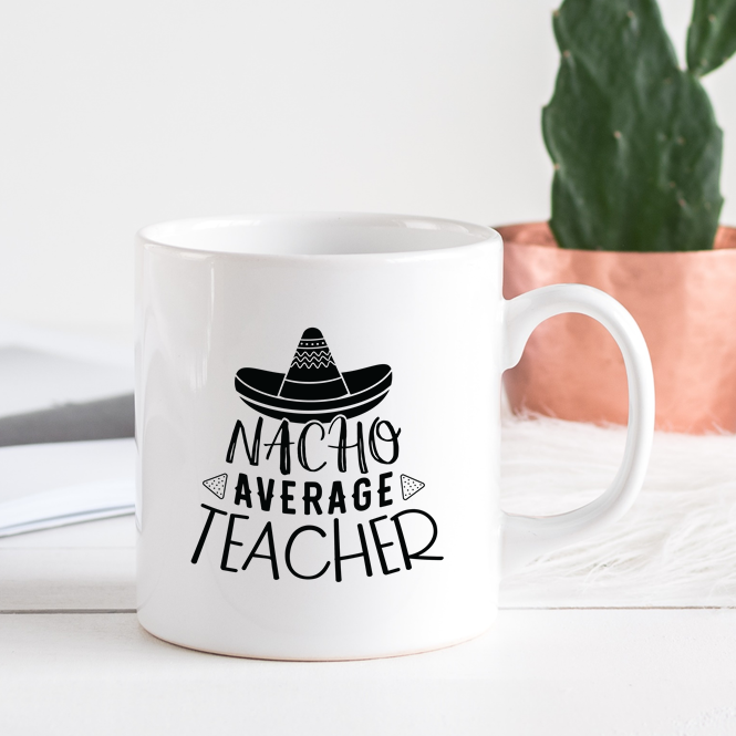 Nacho Average Teacher Mug