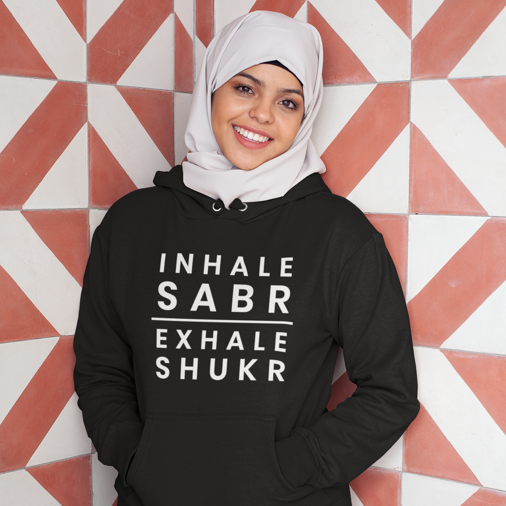 Inhale Sabr Exhale Shukr Unisex Hoodie - Various Colours