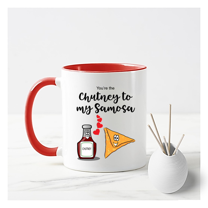 You're the Chutney to my Samosa Mug
